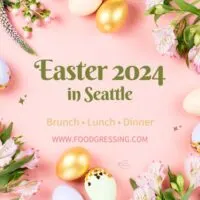 Easter Brunch Seattle 2024, Lunch, Dinner, Events