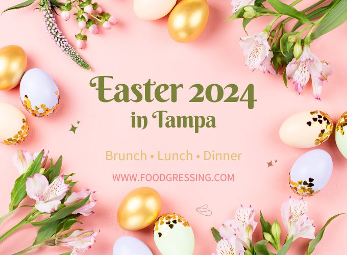 Easter Brunch Tampa 2024, Lunch, Dinner, Events Foodgressing