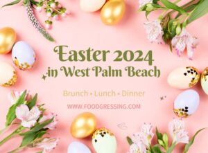 Easter Brunch West Palm Beach 2024 Lunch Dinner Events Foodgressing   Easter 2024 West Palm Beach Brunch Lunch Dinner  300x221 