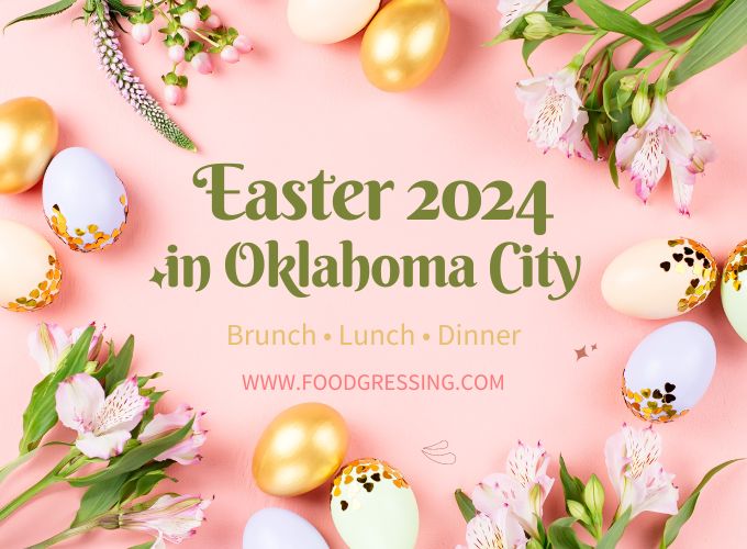 Easter Brunch Oklahoma City 2024, Lunch, Dinner, Events Foodgressing