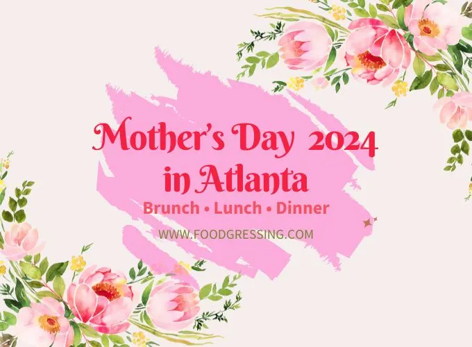 Mother's Day Brunch Atlanta 2024 Offerings by Local Restaurants