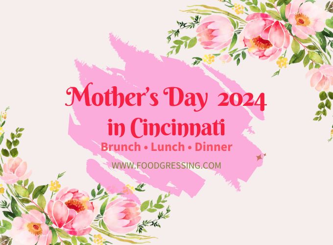 Mother's Day Brunch Cincinnati 2024 Offerings Foodgressing