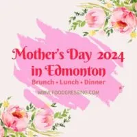 Mother's Day Brunch Edmonton 2024 Offerings by Local Restaurants