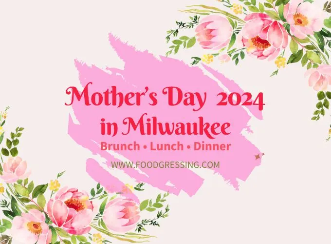 Mother's Day Brunch Milwaukee 2024 Offerings by Local Restaurants