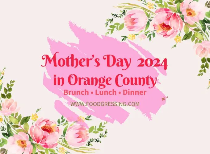 Mother's Day Brunch Orange County 2024 Offerings