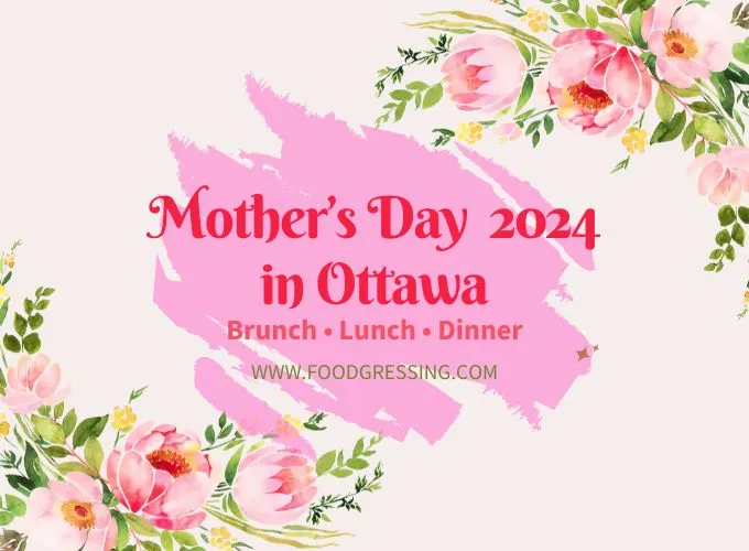 Mother's Day Brunch Ottawa 2024 Offerings by Local Restaurants