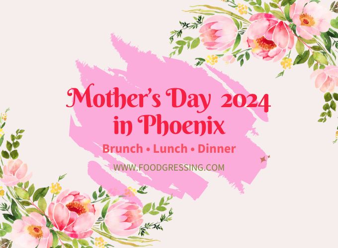 Mother's Day Brunch Phoenix 2024 & Scottsdale Offerings