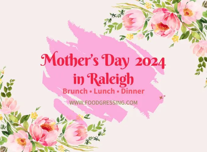 Mother's Day Brunch Raleigh 2024 Offerings by Local Restaurants