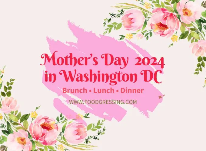 Mother's Day Brunch Washington DC 2024, Lunch, Dinner, Events