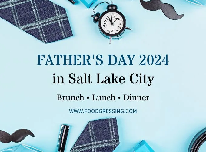 Father's Day Salt Lake City 2024: Brunch, Restaurants