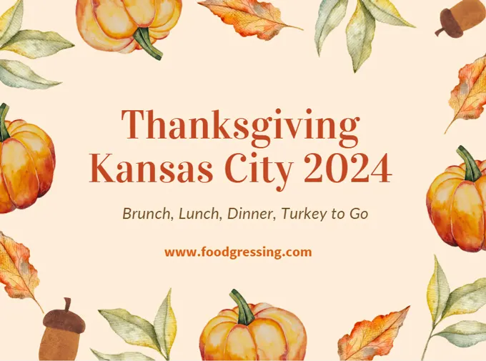Thanksgiving Kansas City 2024:  Dinner, Turkey To Go, Brunch