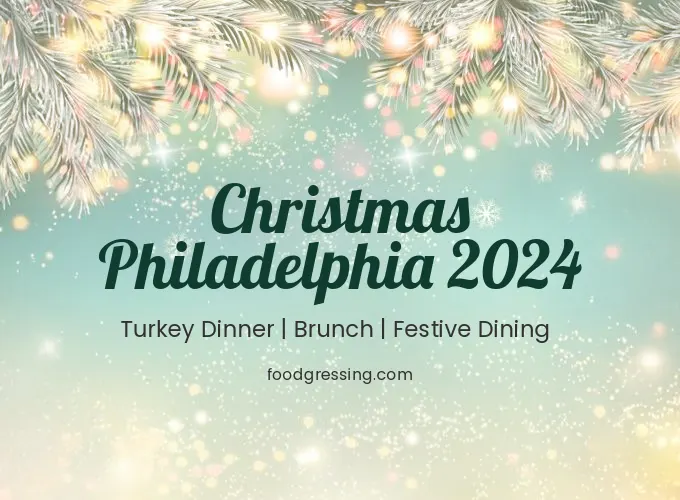 Christmas Philadelphia 2024: Dinner, Turkey to Go, Brunch