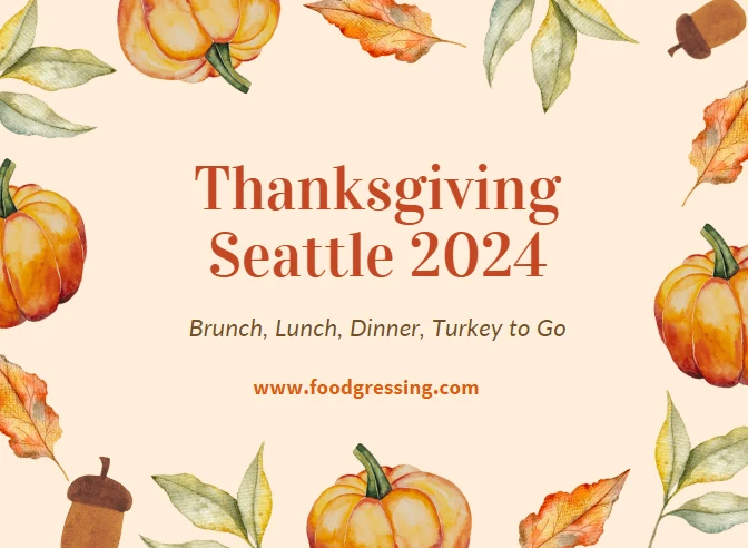 Thanksgiving Seattle 2024:  Dinner, Turkey To Go, Brunch