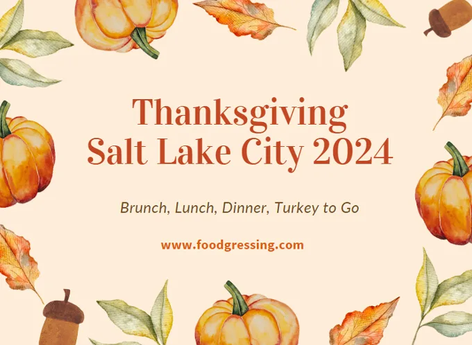 Thanksgiving Salt Lake City 2024:  Dinner, Turkey To Go, Brunch