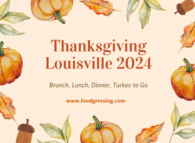 Thanksgiving Louisville 2024:  Dinner, Turkey To Go, Brunch