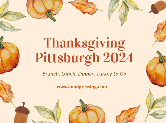 Thanksgiving Pittsburgh 2024:  Dinner, Turkey To Go, Brunch