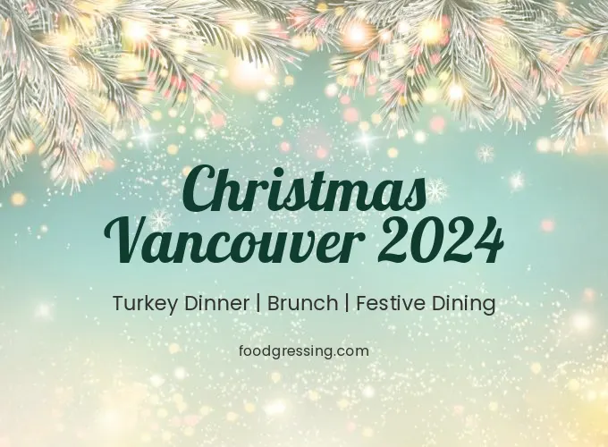 Christmas Vancouver 2024: Dinner, Turkey to Go, Brunch