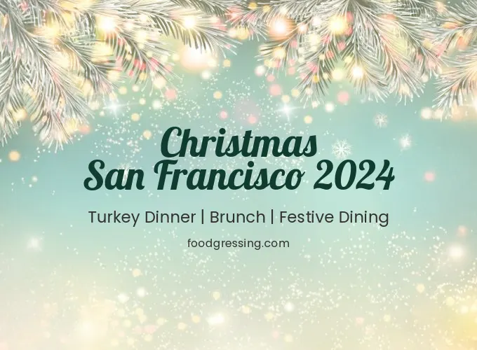 Christmas San Francisco 2024: Dinner, Turkey to Go, Brunch