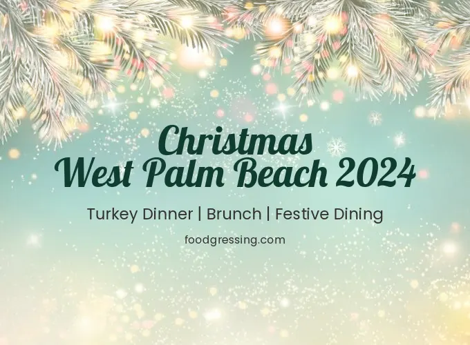 Christmas West Palm Beach 2024: Dinner, Turkey to Go, Brunch