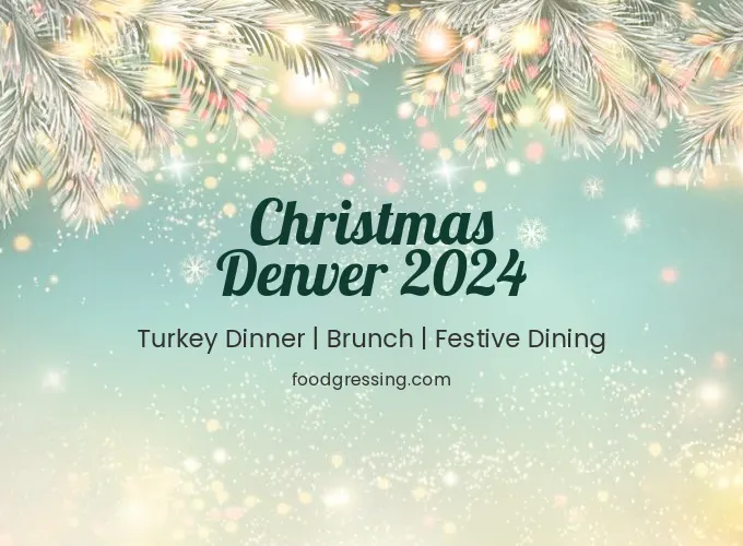 Christmas Denver 2024: Dinner, Turkey to Go, Brunch