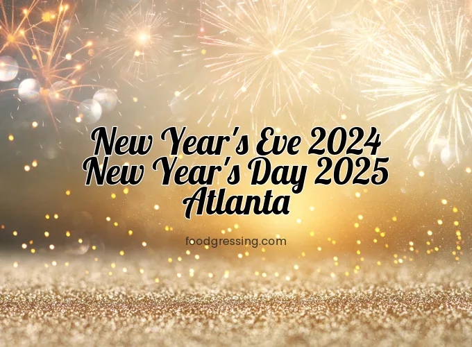 New Year&rsquo;s Eve Atlanta 2024 | New Year&rsquo;s Day 2025