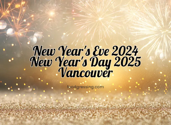 New Year’s Eve Vancouver 2024 | New Year’s Day 2025