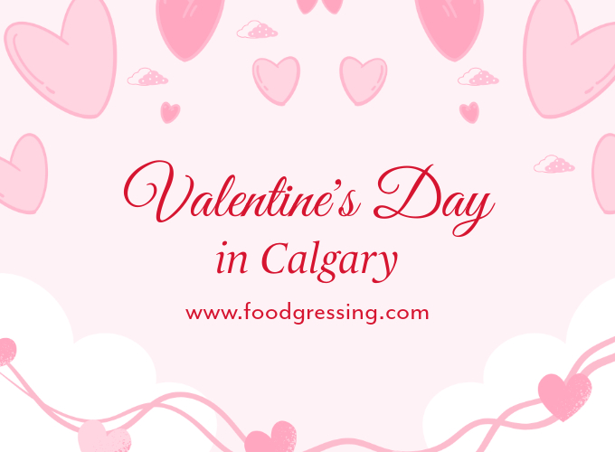 Valentine's Day Calgary 2025 Dinner, Things to Do, Gifts Foodgressing