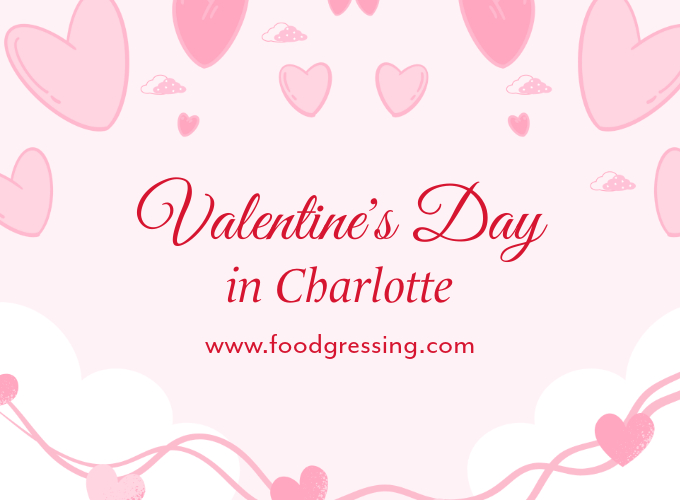 Valentine's Day Charlotte 2025 Dinner, Things to Do, Gifts Foodgressing