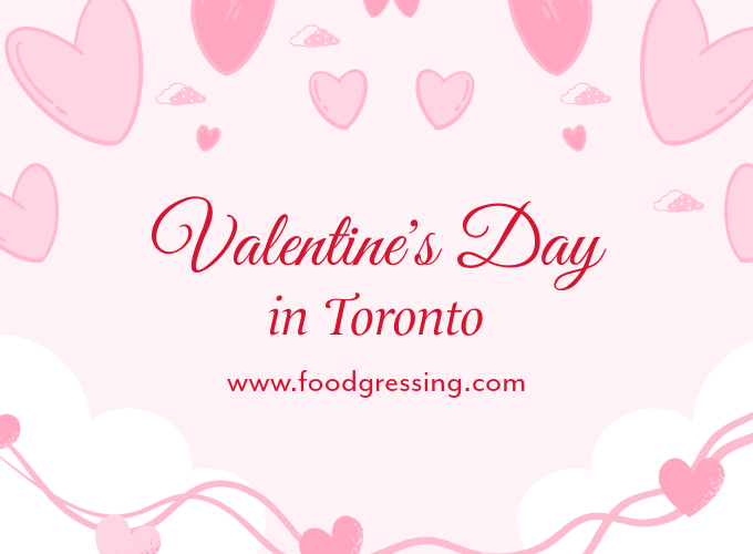 Valentine's Day Toronto 2025 Dinner, Things to Do, Gifts Foodgressing