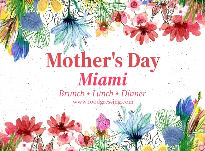 Mother's Day Miami 2025: Brunch Lunch, Dinner, Events