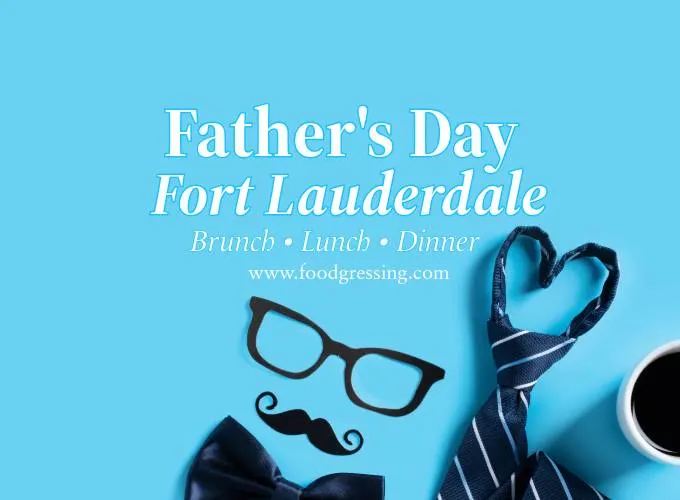 Father's Day Fort Lauderdale 2025: Brunch Lunch, Dinner, Events