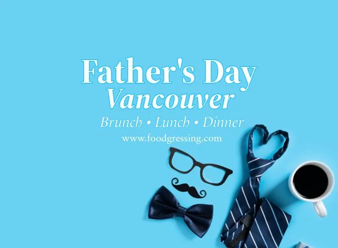 Father's Day Vancouver 2025: Brunch Lunch, Dinner, Events
