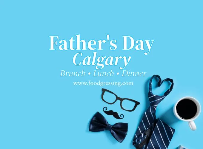 Father's Day Calgary 2025: Brunch Lunch, Dinner, Events