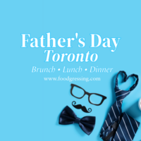 Father's Day Toronto 2025: Brunch Lunch, Dinner, Events
