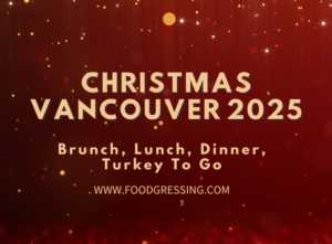 Christmas Vancouver 2025: Dinner, Turkey To Go, Brunch - Foodgressing
